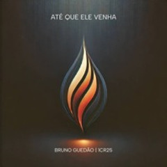 Até Que Ele Venha