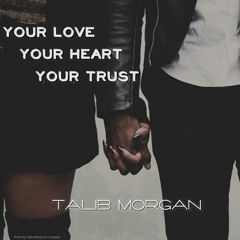 Your Love, Your Heart, Your Trust