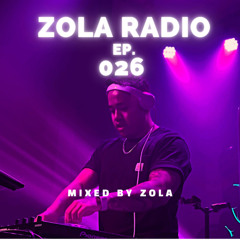Zola Radio | Ep. 026 | Club, Mashups & Remixes - Mixed by Zola