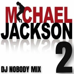 DJ NOBODY presents MICHAEL JACKSON MIX Part 2