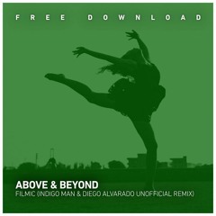 FREE DOWNLOAD: Above & Beyond - Filmic (Indigo Man & Diego Alvarado Unofficial Remix)