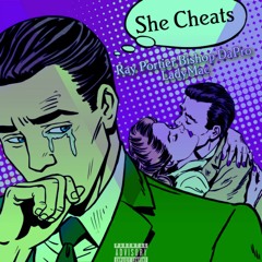 SHE CHEATS - RAY PORTIER x BISHOP DAPRO X LADYMAC