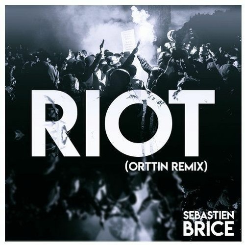 Sebastien Brice - Riot (Orttin Remix)