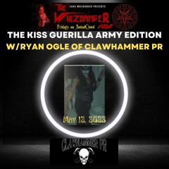 The KISS (Guerilla) Army Edition WRyan Clawhammer #176 The Whizbanger Show May 12, 2023