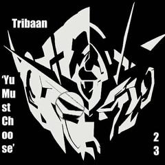 Tribaan - 'Yu Must Choose' - Tribecore Extract] FREE DL