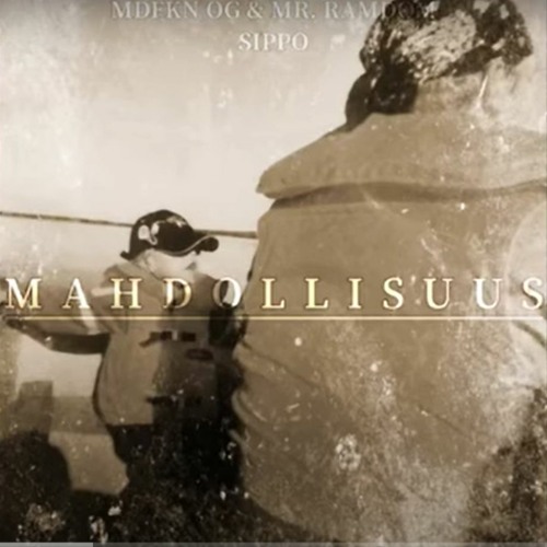 Mdfkn og & Mr. RamDom & Sippo - MAHDOLLISUUS