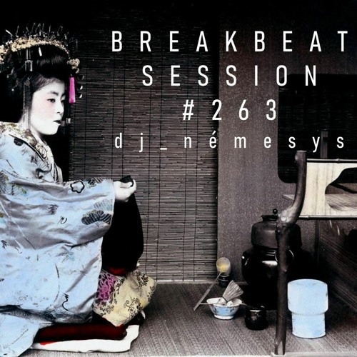 BREAKBEAT SESSION #263 mixed by dj_némesys