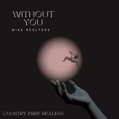 Mike Restless-Without you(Country Free Realess)