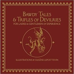ACCESS EPUB 💖 Bawdy Tales and Trifles of Devilries for Ladies and Gentlemen of Exper