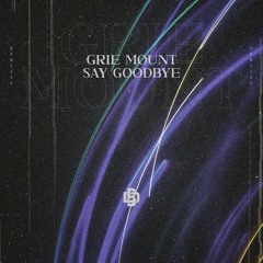 Grie Mount - Say Goodbye