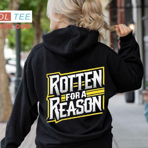 Rotten For A Reason Shirt