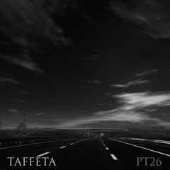 TAFFETA | Part 26