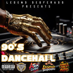 Legend Desperado Presents 90's Dancehall Golden Era