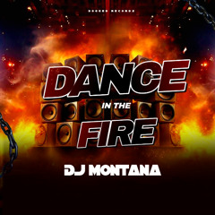 DJ Montana - Dance in the Fire