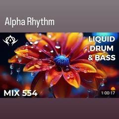 554 Alpha Rhythm - Liquid Drum And Bass Mix