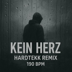 Kein Herz - Hardtekk Remix (190bpm)