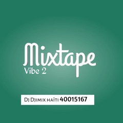 Mixtape vibe 2 ( Dj Djimix haïti ) 2023.m4a