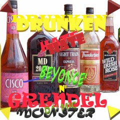 Grendel Da' Mic Monster w/ Beyonce'- Drunken Hate (Prod PhureBeatz)