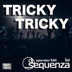 DJ Sequenza - Tricky Tricky (operator Edit) [FREE DL]