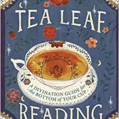 VIEW EBOOK ✔️ Tea Leaf Reading: A Divination Guide for the Bottom of Your Cup (RP Min