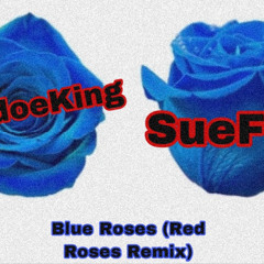 Sue Flex ft FraydoeKing Blue Roses ( Red Roses Remix )