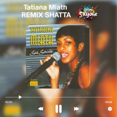 Tatiana Miath REMIX SHATTA  2026 Dj Skyone