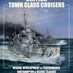 Access EPUB 📝 British Town Class Cruisers: Design, Development & Performance: Southa