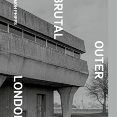 [PDF] Read Brutal Outer London by  Simon Phipps