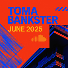 TOMA BANKSTER - MUSIC FOR JUNE 2025