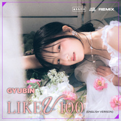 GYUBIN - LIKE U 100 (DJ Λllen X Jack Hazel Remix) [English Verison]
