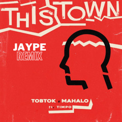 Tobtok & Maholo Feat. Timpo - This Town (JAYPE Remix)