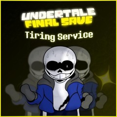 UNDERTALE FINAL SAVE_ Tiring Service V4 | AleAtorio3 Archive