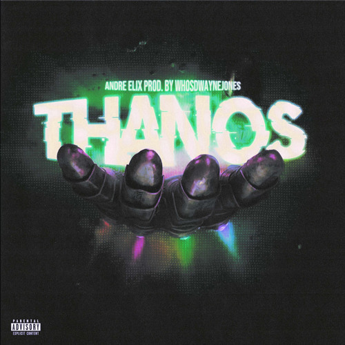 Andre Elix - Thanos (Prod. WHOSDWAYNEJONES)