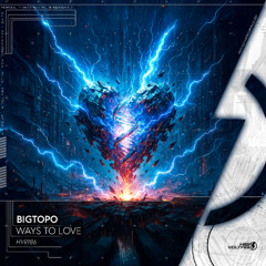 Bigtopo - Ways To Love