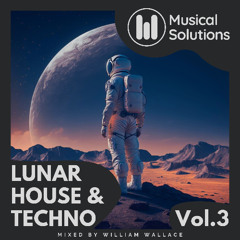 Lunar House & Techno Vol.3 (Melodic Techno, Acid House & Techno) Mixed by William Wallace