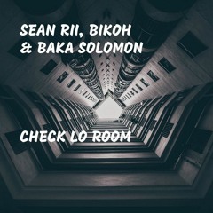 Check Lo Room - Sean Rii, Bikoh & Baka Remix