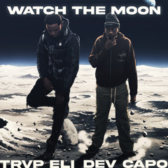 Dev Capo ft. Trvp E - Watch The Moon (Prod. Rollie)