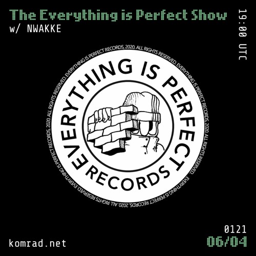 The Everything is Perfect Show 042 w/ NWAKKE