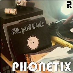 Phonetix - Stupid Dub
