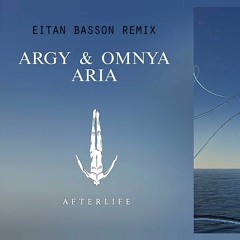 Argy & Omnya - Aria - (Eitan Basson Remix) DEMO