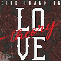 Kirk Franklin - Love Theory (Romulla rmx)