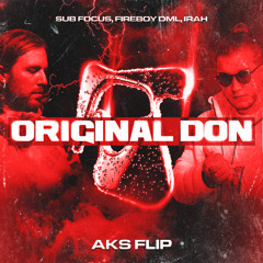 Sub Focus, Fireboy DML, IRAH - Original Don (AKS Flip) - FREE DOWNLOAD