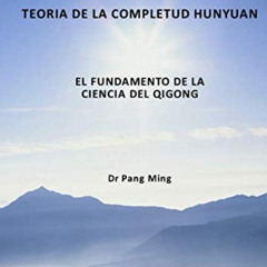 [Read] KINDLE 📖 Teoría de la Completud Hunyuan: El Fundamento de la Ciencia del Qigo