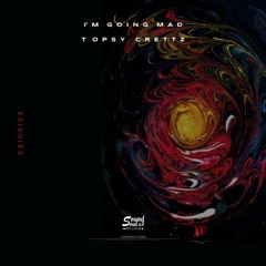 Topsy Crettz - I_m_Going_Mad