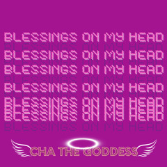 Cha The Goddess - Blessings On My Head