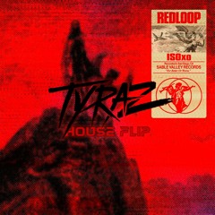 ISOxo - REDloop (TYRAZ House Flip)