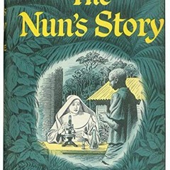 GET [PDF EBOOK EPUB KINDLE] The Nun's Story by  Kathryn Hulme 📫