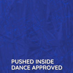 Pushed Inside - Dance Approved