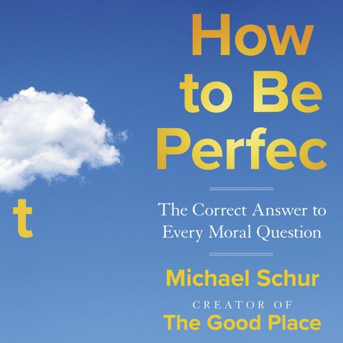 HOW TO BE PERFECT, written and read by Michael Schur - Chapter 1