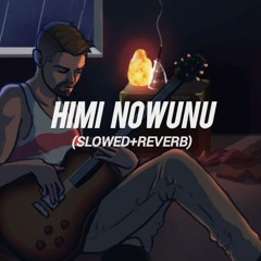 Himi Nowuna හිමි නොවුන (Slowed+reverb) JS VIBES